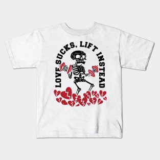 Love Sucks, Lift Instead Anti valentine gym Kids T-Shirt